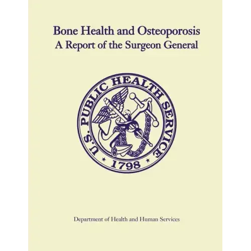 Bone Health and Osteoporosis: A Report of the Surgeon General