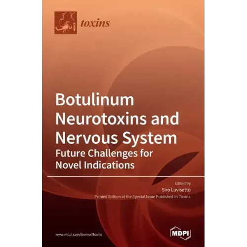 Botulinum Neurotoxins and Nervous System: Future Challenges for Novel Indications