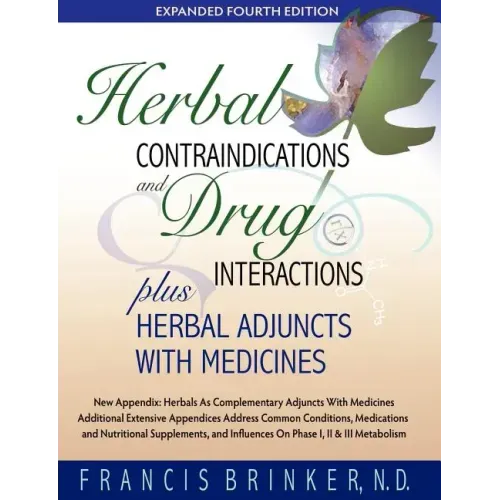 Herbal Contraindications and Drug Interactions: Plus Herbal Adjuncts with Medicines, 4th Edition
