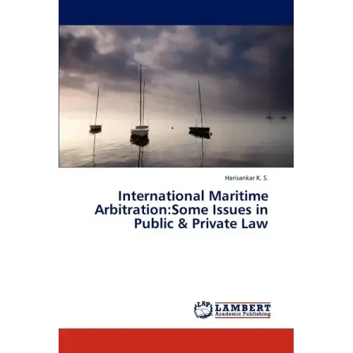 International Maritime Arbitration: Some Issues in Public & Private Law