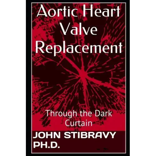 Aortic Heart Valve Replacement: Through the Dark Curtain