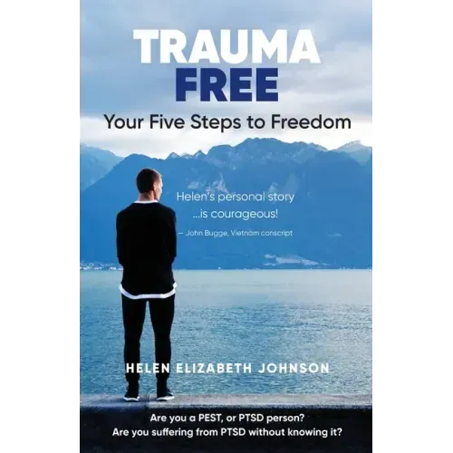 Trauma Free: Your Five Steps to Freedom