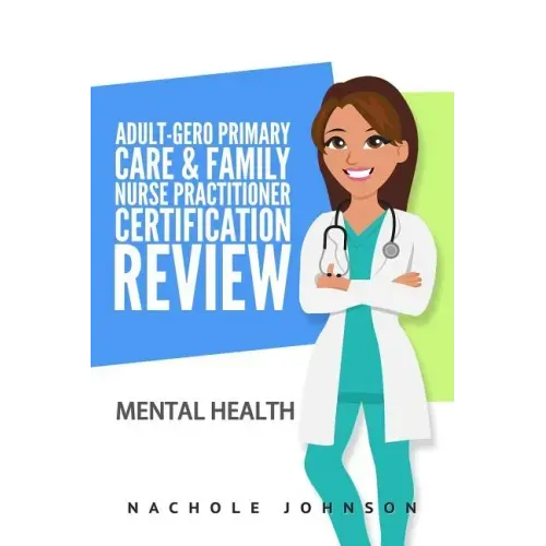 Adult-Gero Primary Care and Family Nurse Practitioner Certification Review: Mental Health