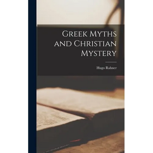 Greek Myths and Christian Mystery - Hardcover