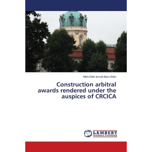 Construction Arbitral Awards Rendered Under the Auspices of Crcica