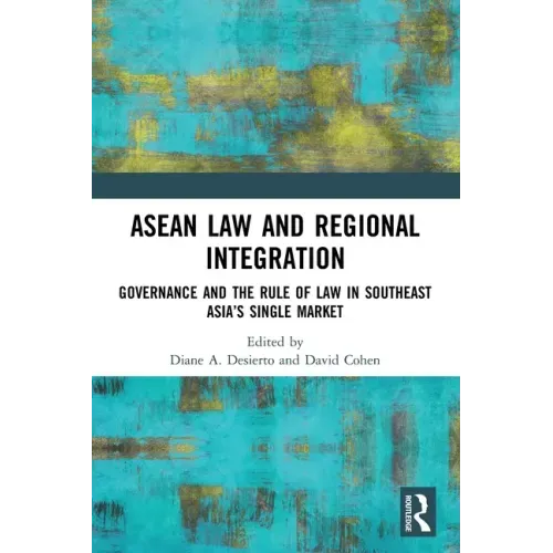 ASEAN Law and Regional Integration: Governance and the Rule of Law in Southeast Asia's Single Market