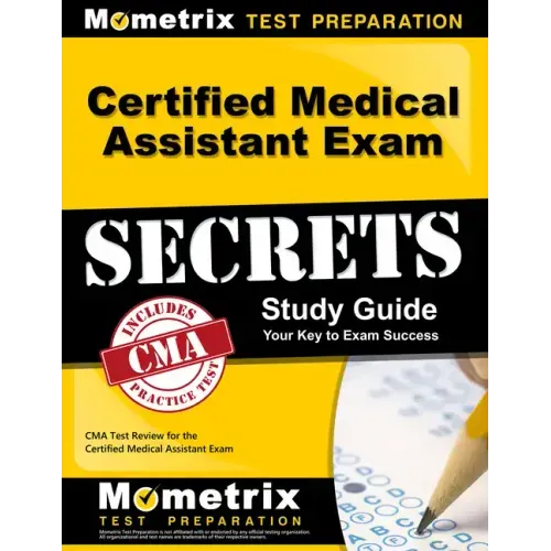 Certified Medical Assistant Exam Secrets Study Guide: CMA Test Review for the Certified Medical Assistant Exam
