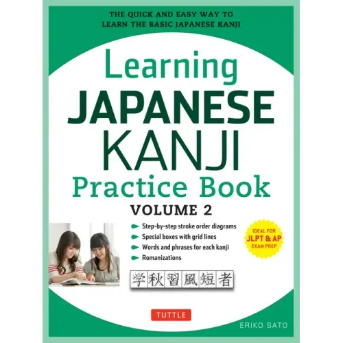 Learning Japanese Kanji Practice Book Volume 2: (Jlpt Level N4 & AP Exam) the Quick and Easy Way to Learn the Basic Japanese Kanji