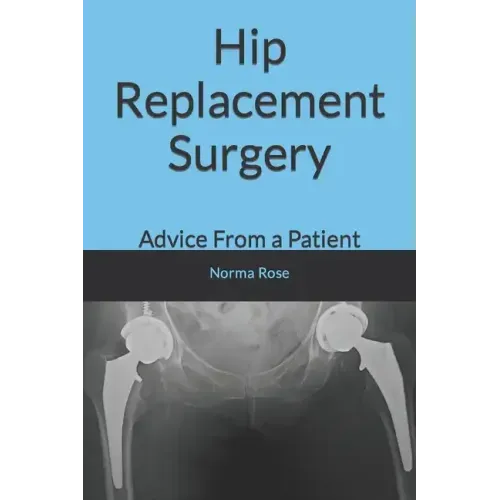 Hip Replacement Surgery: Advice From a Patient