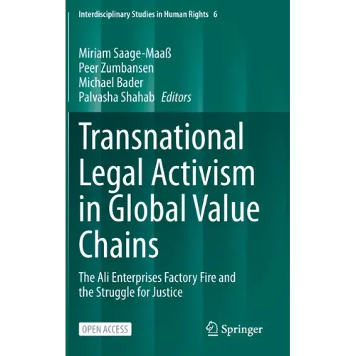 Transnational Legal Activism in Global Value Chains: The Ali Enterprises Factory Fire and the Struggle for Justice