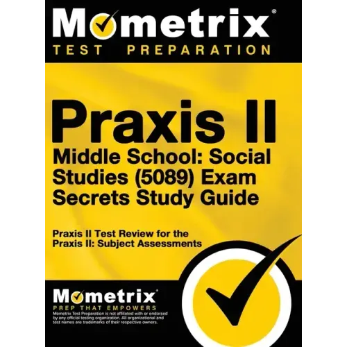 Praxis II Middle School: Social Studies (5089) Exam Secrets Study Guide