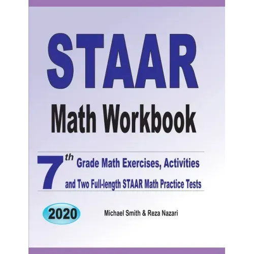 STAAR Math Workbook: 7th Grade Math Exercises, Activities, and Two Full-Length STAAR Math Practice Tests