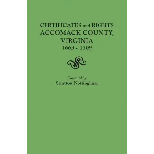 Certificates and Rights, Accomack County, Virginia, 1663-1709