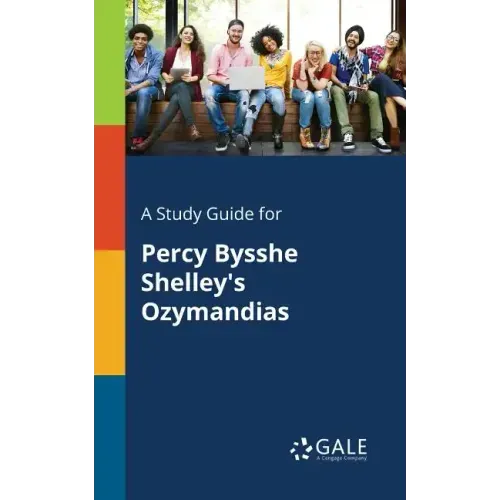 A Study Guide for Percy Bysshe Shelley's Ozymandias
