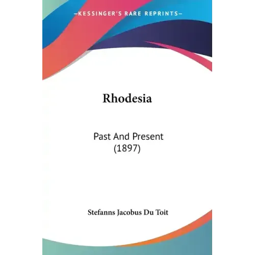 Rhodesia: Past And Present (1897)
