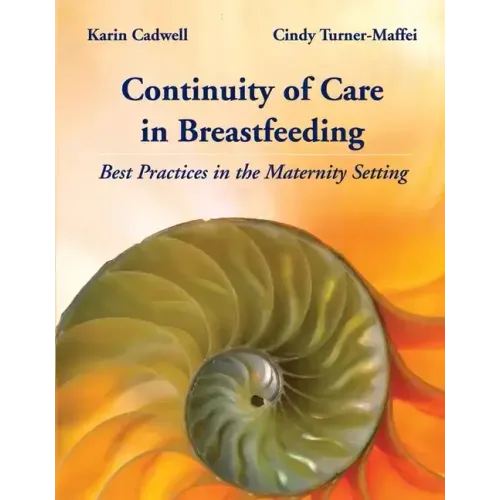 Continuity of Care in Breastfeeding: Best Practices in the Maternity Setting: Best Practices in the Maternity Setting