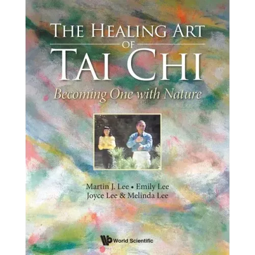 Healing Art of Tai Chi, The: Becoming One with Nature