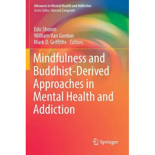 Mindfulness and Buddhist-Derived Approaches in Mental Health and Addiction