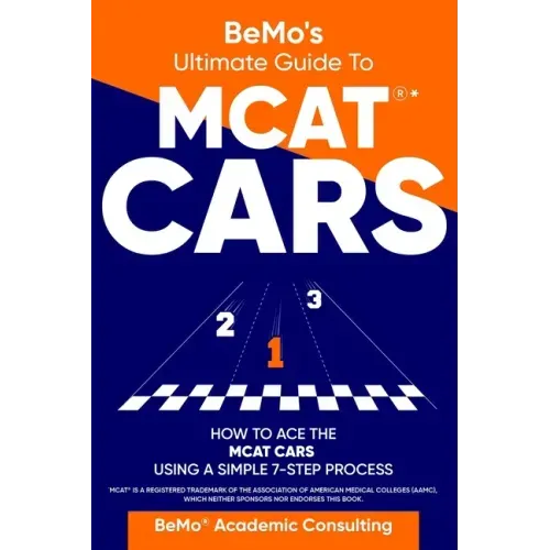 BeMo's Ultimate Guide to MCAT(R)* CARS: How to Ace the MCAT CARS Using A Simple 7-Step Process