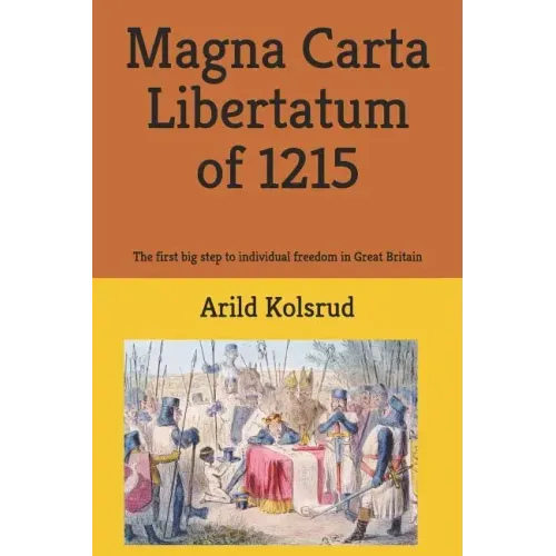 Magna Carta Libertatum of 1215: The First Big Step to Individual Freedom in Great Britain