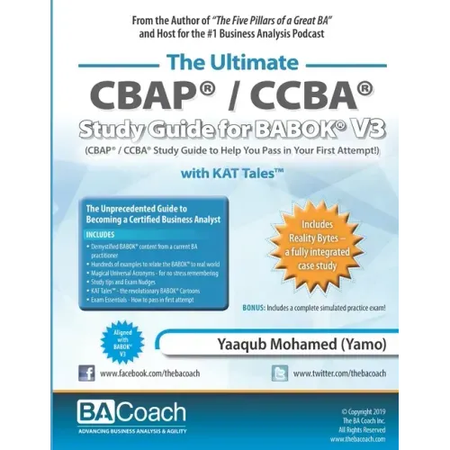 The Ultimate CBAP(R) / CCBA(R) Study Guide for BABOK(R) V3: CBAP(R) / CCBA(R) Study Guide to Help You Pass in Your First Attempt!