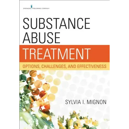Substance Abuse Treatment: Options, Challenges, and Effectiveness