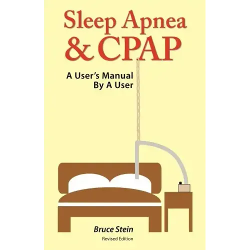 Sleep Apnea and Cpap - A User's Manual by a User