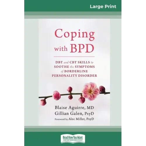 Coping with BPD: DBT and CBT Skills to Soothe the Symptoms of Borderline Personality Disorder (16pt Large Print Edition)
