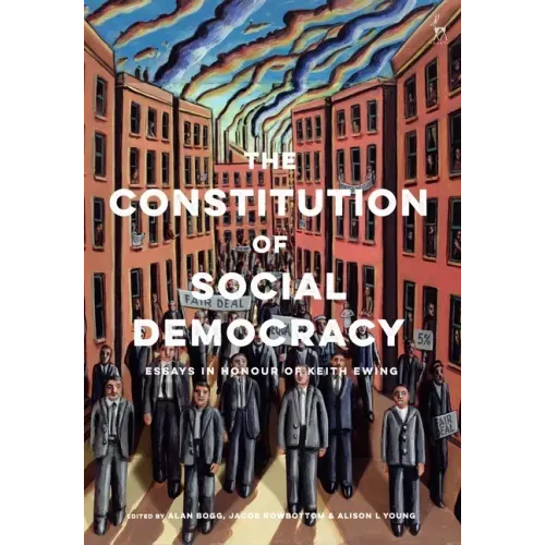 The Constitution of Social Democracy: Essays in Honour of Keith Ewing