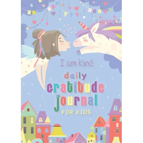 I Am Kind: Daily Gratitude Journal for Kids: (A5 - 5.8 x 8.3 inch)