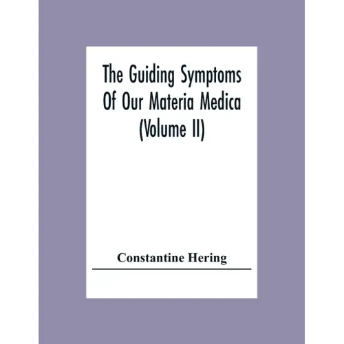 The Guiding Symptoms Of Our Materia Medica (Volume Ii)