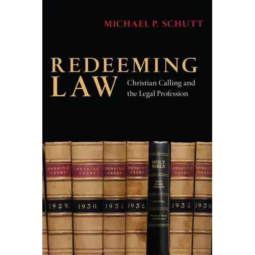 Redeeming Law: Christian Calling and the Legal Profession