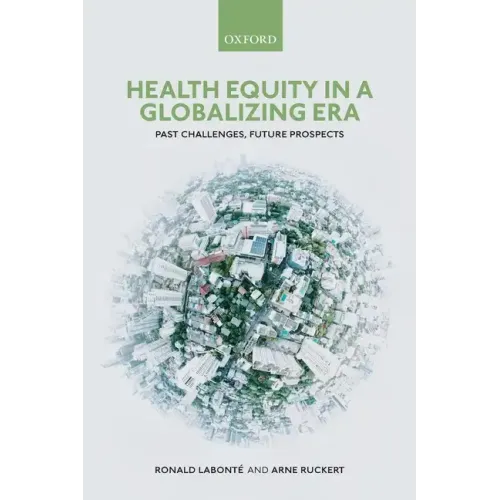 Health Equity in a Globalizing Era: Past Challenges, Future Prospects
