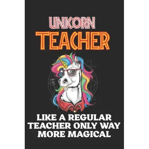 Unicorn Teacher Like A Regular Teacher Only Way More Magical: Teacher Appreciation Gift, Teacher Thank You Gift, Teacher End of the School Year Gift,