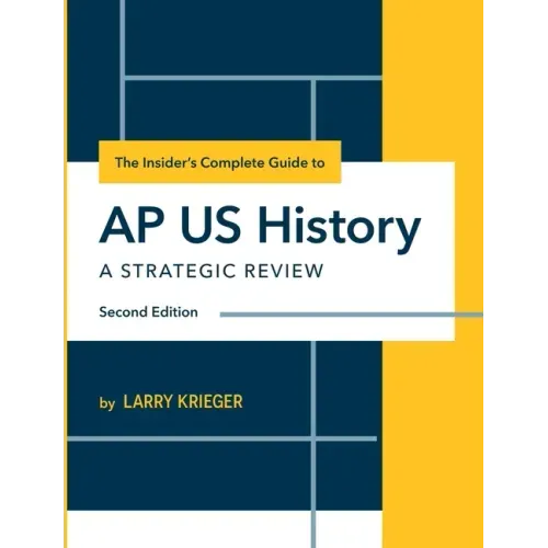 The Insider's Complete Guide to AP US History: A Strategic Review