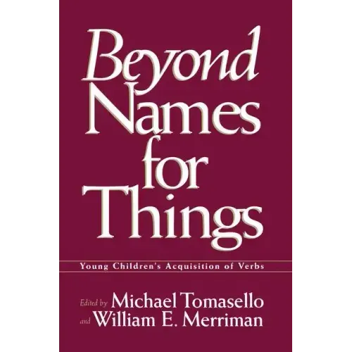 Beyond Names for Things: Young Children's Acquisition of Verbs