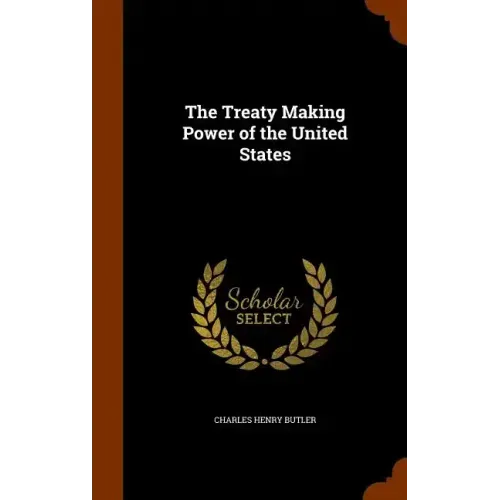 The Treaty Making Power of the United States