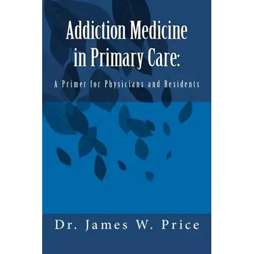 Addiction Medicine in Primary Care: A Primer for Physicians and Residents