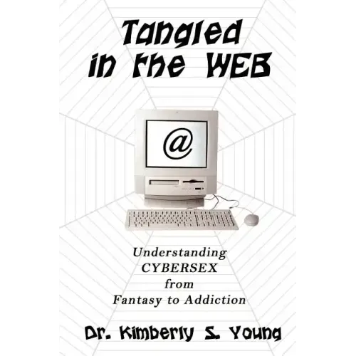 Tangled in the Web: Understanding Cybersex from Fantasy to Addiction