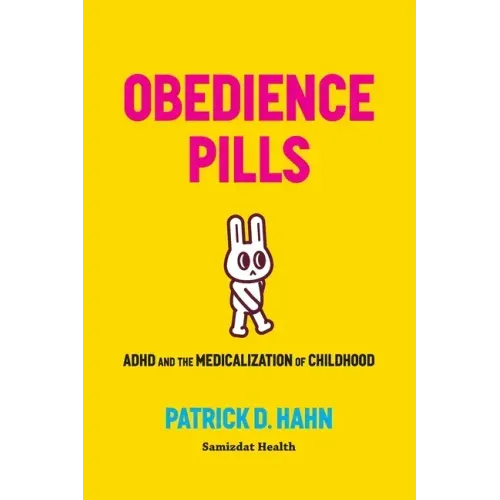 Obedience Pills: ADHD and the Medicalization of Childhood