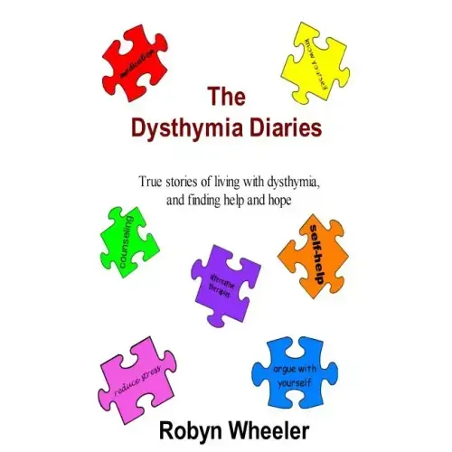 The Dysthymia Diaries: True stories of living with dysthymia, and finding help and hope