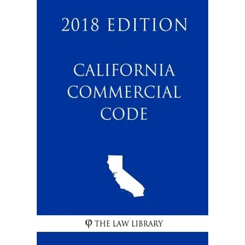 California Commercial Code (2018 Edition)