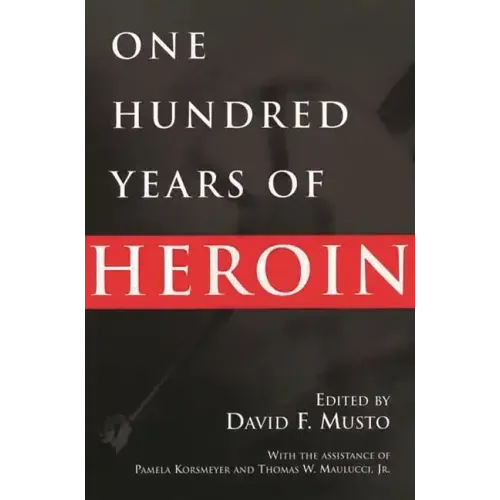 One Hundred Years of Heroin
