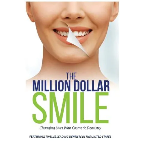 The Million Dollar Smile: Changing Lives with Cosmetic Dentistry