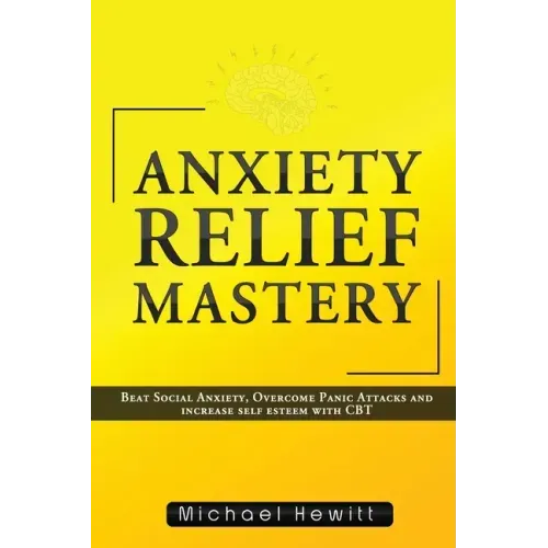 Anxiety Relief Mastery - Paperback