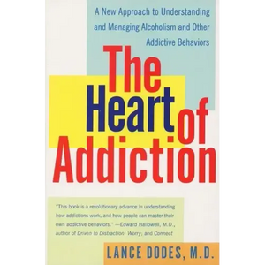 The Heart of Addiction: A New Approach to Understanding and Managing Alcoholism and Other Addictive Behaviors - Paperback