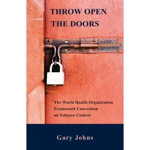 Throw Open the Doors: The World Health Organization Framework Convention on Tobacco Control