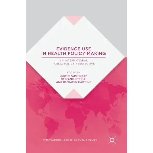 Evidence Use in Health Policy Making: An International Public Policy Perspective
