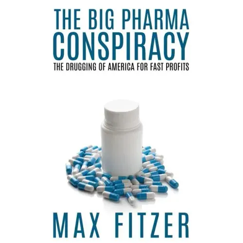 The Big Pharma Conspiracy: The Drugging Of America For Fast Profits