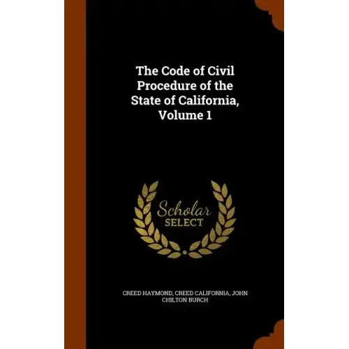 The Code of Civil Procedure of the State of California, Volume 1 - Hardcover